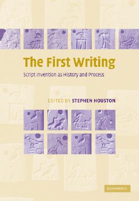 The First Writing: Script Invention as History and Process