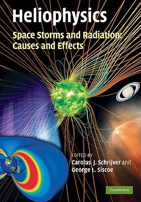 Heliophysics: Space Storms and Radiation: Causes and Effects