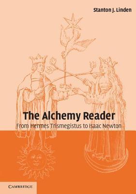 The Alchemy Reader: From Hermes Trismegistus to Isaac Newton