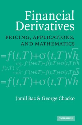 Financial Derivatives: Pricing, Applications, and Mathematics