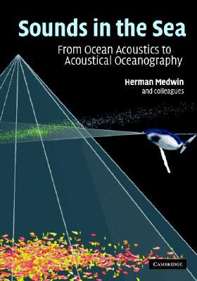 Sounds in the Sea: From Ocean Acoustics to Acoustical Oceanography