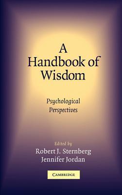 A Handbook of Wisdom: Psychological Perspectives