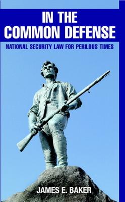 In the Common Defense: National Security Law for Perilous Times