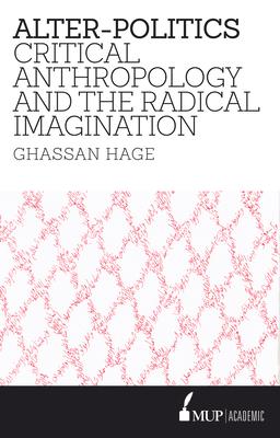 Alter-Politics: Critical Anthropology and the Radical Imagination