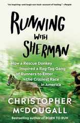 Running with Sherman: How a Rescue Donkey Inspired a Rag-Tag Gang of Runners to Enter the Craziest Race in America Subscription