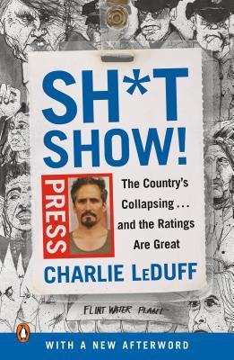 Sh*tshow!: The Country's Collapsing . . . and the Ratings Are Great