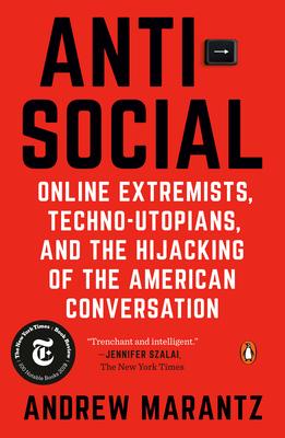 Antisocial: Online Extremists, Techno-Utopians, and the Hijacking of the American Conversation