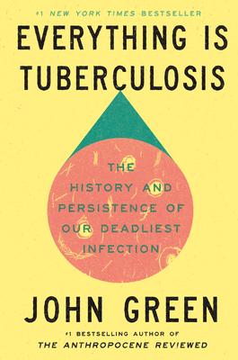 Everything Is Tuberculosis: The History and Persistence of Our Deadliest Infection Subscription