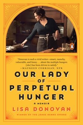 Our Lady of Perpetual Hunger: A Memoir