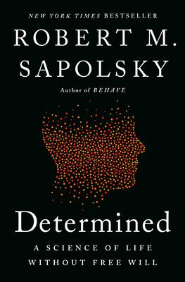 Determined: A Science of Life Without Free Will