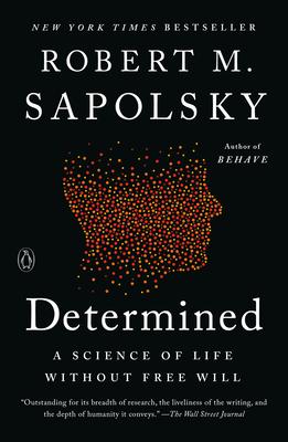 Determined: A Science of Life without Free Will