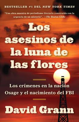 Los Asesinos de la Luna de Las Flores / Killers of the Flower Moon: Los Crmenes En La Nacin Osage Y El Nacimiento del FBI