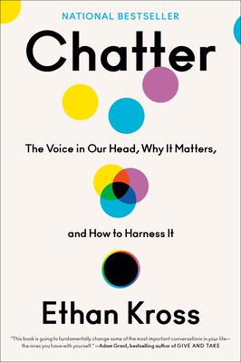 Chatter: The Voice in Our Head, Why It Matters, and How to Harness It