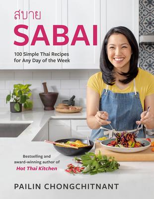 Sabai: 100 Simple Thai Recipes for Any Day of the Week