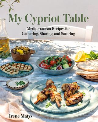My Cypriot Table: Mediterranean Recipes for Gathering, Sharing, and Savoring Subscription