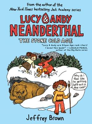 Lucy & Andy Neanderthal: The Stone Cold Age