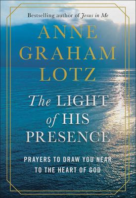 The Light of His Presence: Prayers to Draw You Near to the Heart of God Subscription