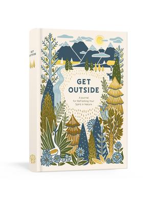 Get Outside: A Journal for Refreshing Your Spirit in Nature: A Log Book