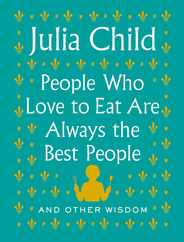 People Who Love to Eat Are Always the Best People: And Other Wisdom Subscription