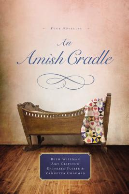 An Amish Cradle: In His Father's Arms, a Son for Always, a Heart Full of Love, an Unexpected Blessing