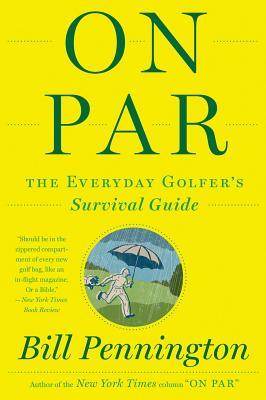 On Par: The Everyday Golfer S Survival Guide