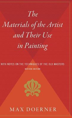 The Materials of the Artist and Their Use in Painting: With Notes on the Techniques of the Old Masters, Revised Edition