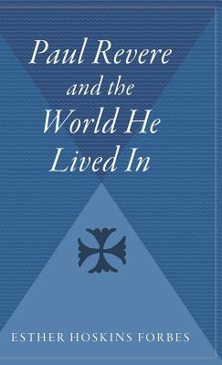 Paul Revere and the World He Lived in: Winner of the Pulitzer Prize