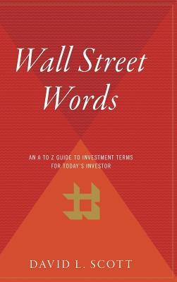 Wall Street Words: An A to Z Guide to Investment Terms for Today's Investor