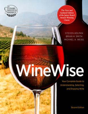 Wine Wise: Your Complete Guide to Understanding, Selecting, and Enjoying Wine