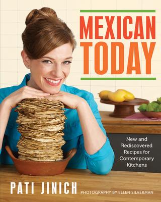 Mexican Today: New and Rediscovered Recipes for Contemporary Kitchens