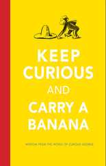 Keep Curious and Carry a Banana: Words of Wisdom from the World of Curious George Subscription