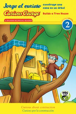 Curious George Builds Tree House/Jorge El Curioso Construye Una Casa En Un rbol: Bilingual English-Spanish