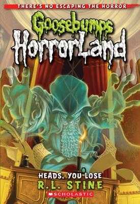 Heads, You Lose! (Goosebumps Horrorland #15): Volume 15