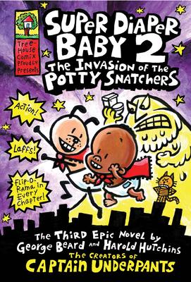 Super Diaper Baby: The Invasion of the Potty Snatchers: A Graphic Novel (Super Diaper Baby #2): From the Creator of Captain Underpants: Volume 2