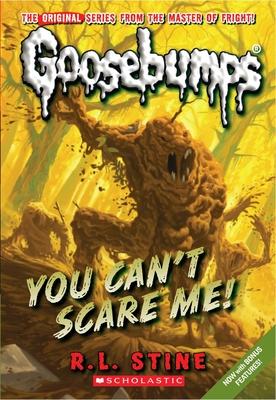 You Can't Scare Me! (Classic Goosebumps #17): Volume 17