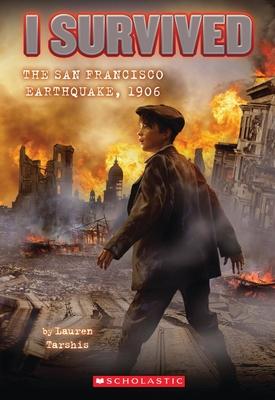 I Survived the San Francisco Earthquake, 1906 (I Survived #5): Volume 5