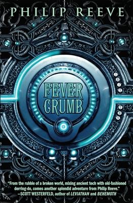 Fever Crumb (the Fever Crumb Trilogy, Book 1): Volume 1