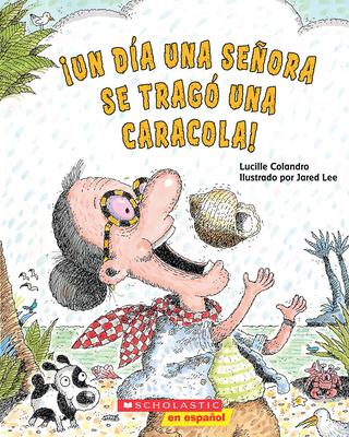 Un Da Una Seora Se Trag Una Caracola! (There Was an Old Lady Who Swallowed a Shell!)