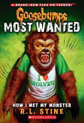 How I Met My Monster (Goosebumps Most Wanted #3): Volume 3