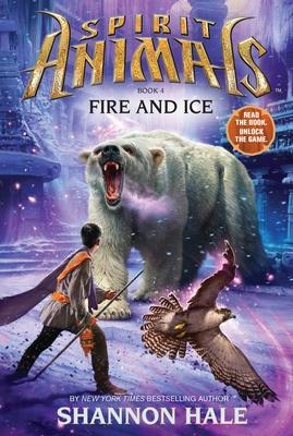 Fire and Ice (Spirit Animals, Book 4): Volume 4