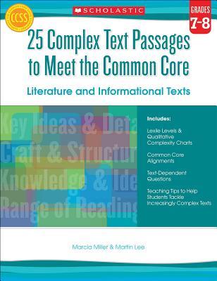 25 Complex Text Passages to Meet the Common Core: Literature and Informational Texts: Grades 7-8