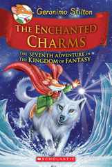 The Enchanted Charms (Geronimo Stilton and the Kingdom of Fantasy #7): Volume 7 Subscription