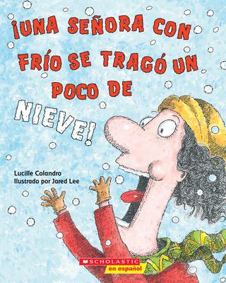 Una Seora Con Fro Se Trag Un Poco de Nieve! (There Was a Cold Lady Who Swallowed Some Snow!)