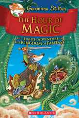 The Hour of Magic (Geronimo Stilton and the Kingdom of Fantasy #8): Volume 8 Subscription