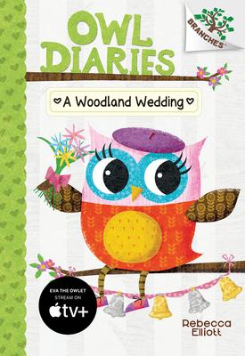 A Woodland Wedding: A Branches Book (Owl Diaries #3): Volume 3