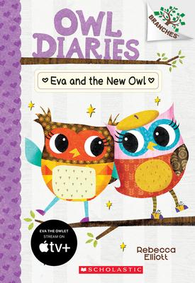 Eva and the New Owl: A Branches Book (Owl Diaries #4): Volume 4