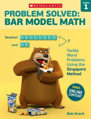 Problem Solved: Bar Model Math: Grade 1: Tackle Word Problems Using the Singapore Method