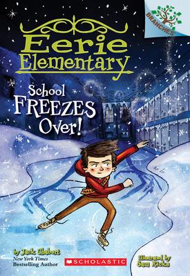 School Freezes Over!: A Branches Book (Eerie Elementary #5): Volume 5