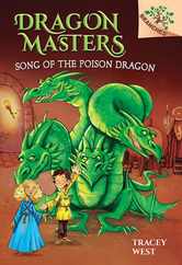 Song of the Poison Dragon: A Branches Book (Dragon Masters #5): Volume 5 Subscription