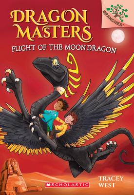 Flight of the Moon Dragon: A Branches Book (Dragon Masters #6): Volume 6